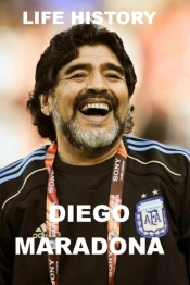 Life History - Diego Maradona