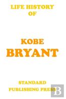 Life History - Kobe Bryant