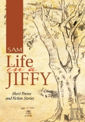 Life In A Jiffy: Short Poems And Fiction