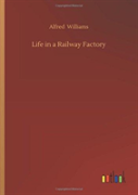 Life In A Railway Factory