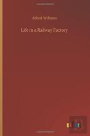 Life In A Railway Factory