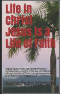 Life In Christ Jesus Is A Life Of Faith