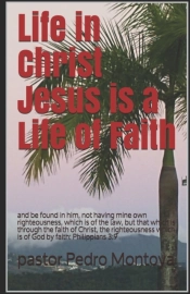 Life In Christ Jesus Is A Life Of Faith