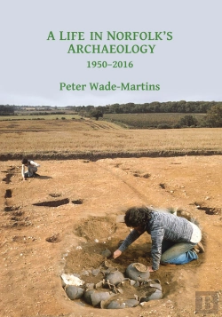 Bertrand.pt - Life In Norfolk'S Archaeology: 1950-2016