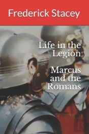 Life In The Legion   Marcus And The Romans