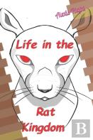 Life In The Rat Kingdom