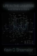 Life In The Universe And Where To Find It