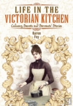 Bertrand.pt - Life In The Victorian Kitchen: Culinary Secrets And Servants' Stories