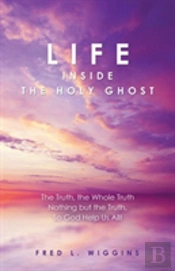 Life Inside The Holy Ghost