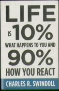 Life Is 10% What Happens To You And 90% How You React