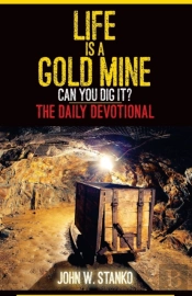 Life Is A Gold Mine: The Daily Devotiona