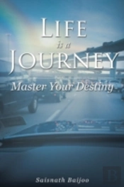 Life Is A Journey: Master Your Destiny