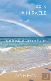 Life Is A Miracle: A Collection Of Words