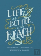 Life Is Better At The Beach