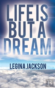 Life Is But A Dream