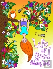 Life Is Good Coloring Book