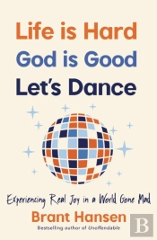Life Is Hard. God Is Good. Let'S Dance.