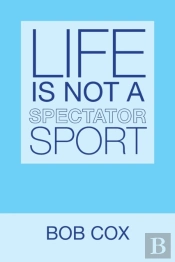 Life Is Not A Spectator Sport