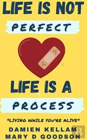 Life Is Not Perfect  It'S A Process