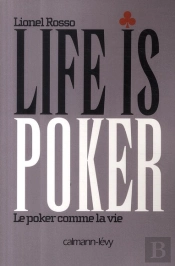 Life Is Poker ; Le Poker Comme La Vie
