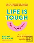 Life Is Tough (But So Are You)