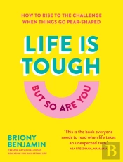 Life Is Tough (But So Are You)