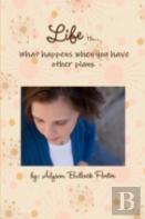 Life Is What Happens When You Have Other Plans