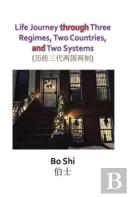 Life Journey Through Three Regimes, Two Countries And Two Systems