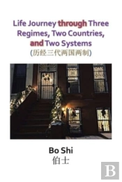 Life Journey Through Three Regimes, Two Countries And Two Systems