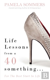 Life Lessons From A 40 Something...