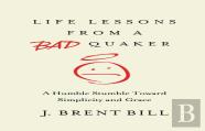 Life Lessons From A Bad Quaker