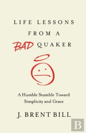 Life Lessons From A Bad Quaker
