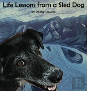 Life Lessons From A Sled Dog