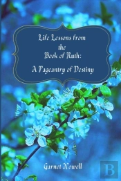Life Lessons From The Book Of Ruth: A Pa
