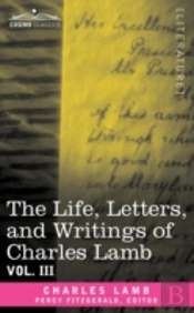 Life, Letters, And Writings Of Charles Lamb, In Six Volumes