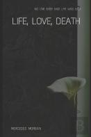 Life, Love, Death