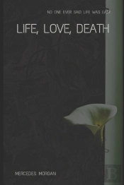 Life, Love, Death