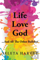 Life, Love, God ... And All The Other Bullshyt