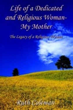 Bertrand.pt - LIFE OF A DEDICATED AND RELIGIOUS WOMAN-MY MOTHER: THE LEGACY OF A RELIGIOUS WOMAN