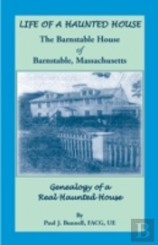 Life Of A Haunted House. The Barnstable House Of Barnstable, Massachusetts. Genealogy Of A Real Haunted House