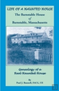 Bertrand.pt - Life Of A Haunted House. The Barnstable House Of Barnstable, Massachusetts. Genealogy Of A Real Haunted House