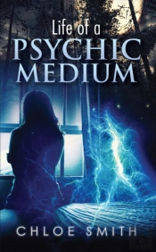 Life Of A Psychic/Medium