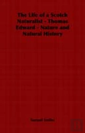 Life Of A Scotch Naturalist - Thomas Edward - Nature And Natural History