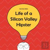 Life Of A Silicon Valley Hipster