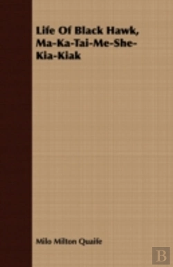 Bertrand.pt - Life Of Black Hawk, Ma-Ka-Tai-Me-She-Kia