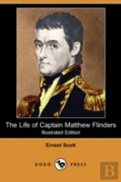Life Of Captain Matthew Flinders (Illustrated Edition) (Dodo Press)