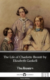 Life Of Charlotte Bronte By Elizabeth Gaskell (Illustrated)