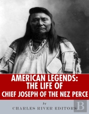 Life Of Chief Joseph Of The Nez Perce