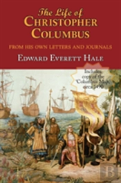 Life Of Christopher Columbus. With Appendices And The 'Colombus Map,' Drawn Circa 1490 In The Workshop Of Bartolomeo And Christopher Columbus In Lisbon. The Life Of Christopher Columbus From His Own L