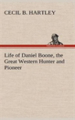 Life Of Daniel Boone, The Great Western Hunter And Pioneer